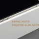 KAPALI KUTU TELEFON ALIM-SATIM